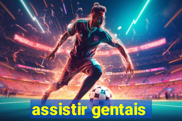 assistir gentais